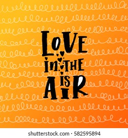 Vector trendy hand lettering poster. Hand drawn calligraphy "love is in the air" 