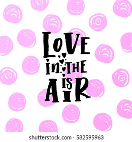 Vector trendy hand lettering poster. Hand drawn calligraphy "love is in the air" 