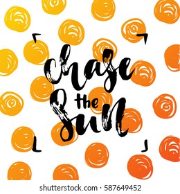 Vector trendy hand lettering poster. Hand drawn calligraphy "chase the sun" 