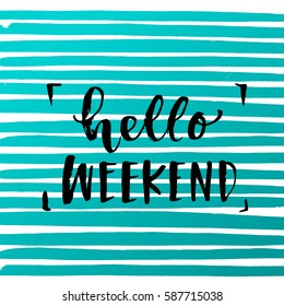 Vector trendy hand lettering poster. Hand drawn calligraphy "hello weekend" 