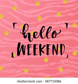 Vector trendy hand lettering poster. Hand drawn calligraphy "hello weekend" 