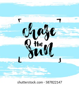 Vector trendy hand lettering poster. Hand drawn calligraphy "chase the sun" 