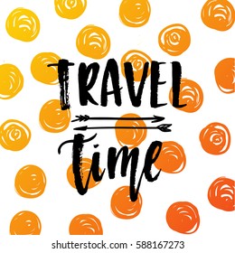 Vector trendy hand lettering poster. Hand drawn calligraphy  travel time
