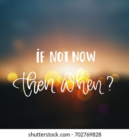 Vector trendy hand lettering poster. Hand drawn calligraphy 'it not then then when'
