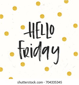 Vector trendy hand lettering poster. Hand drawn calligraphy 'hello  friday'