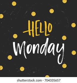 Vector trendy hand lettering poster. Hand drawn calligraphy 'hello monday'