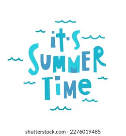 Vector trendy hand lettering Its summer time. Poster design for interior decoration. Motivation and inspiration quote isolated on white background. Phrase for postcard.