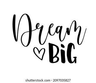 Vector trendy handwritten brush lettering Dream Big. Modern calligraphy inspirational illustration for poster, t shirt print, banner isolated on white background