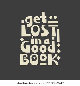 Vector trendy lettering poster "Get lost in a good book" on a black background.