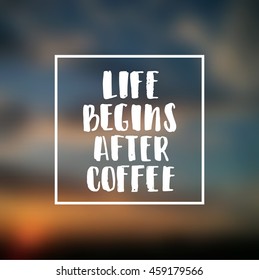 vector trendy lettering poster. Hand drawn calligraphy. Template post card. concept handwritten motivation   "life begins after coffee" brush fonts creative inspirational  