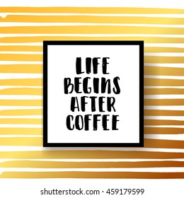 vector trendy lettering poster. Hand drawn calligraphy. Template post card. concept handwritten motivation  "life begins after coffee" brush fonts creative inspirational  