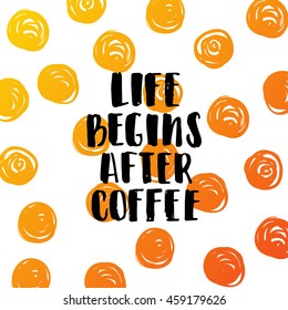 vector trendy lettering poster. Hand drawn calligraphy. Template post card. concept handwritten motivation  "life begins after coffee" brush fonts creative inspirational  
