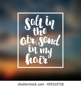 vector trendy lettering poster. Hand drawn calligraphy. Template post card. concept handwritten motivation chalkboard art "salt in the air, sand in my hair" brush fonts creative inspirational  