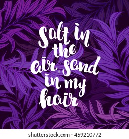 vector trendy lettering poster. Hand drawn calligraphy. Template post card. concept handwritten motivation chalkboard art "salt in the air, sand in my hair" brush fonts creative inspirational  