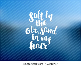 vector trendy lettering poster. Hand drawn calligraphy. Template post card. concept handwritten motivation   "salt in the air, sand in my hair" brush fonts creative inspirational poster