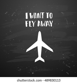 vector trendy lettering poster. Hand drawn calligraphy. Template post card. concept handwritten motivation "i want to fly away"
