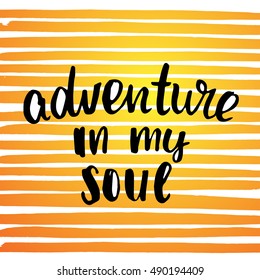 vector trendy lettering poster. Hand drawn calligraphy. Template post card. concept handwritten motivation "adventure in my soul"