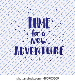 vector trendy lettering poster. Hand drawn calligraphy. Template post card. concept handwritten motivation "time for a new adventure"