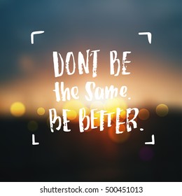 vector trendy lettering poster. Hand drawn calligraphy. Template post card. concept handwritten motivation don't be the same be better