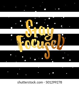 vector trendy lettering poster. Hand drawn calligraphy. Template post card. concept handwritten motivation stay focused