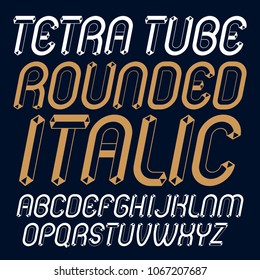 Vector trendy modern capital, uppercase English alphabet letters collection. Unlike italic rounded type font, script from a to z can be used for logo creation. Made using geometric tetra tube design.