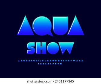 Vector de moda póster Aqua Show. Modern Cool Font. Conjunto de letras y números de alfabeto azul brillante.