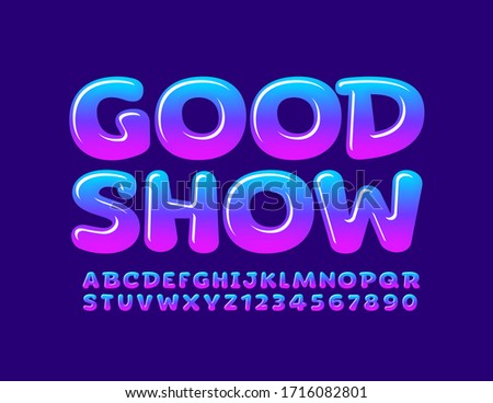 Vector trendy poster Good Show. Blue and Violet glossy Font. Bright Alphabet Letters and Numbers