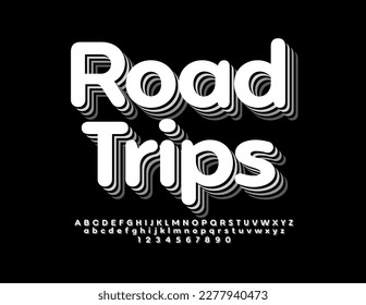 Vector trendy poster Road Trips with isometric style Font. Layered Black and White Alphabet Letters, Numbers and Symbols set