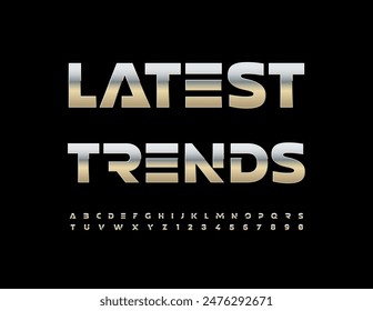 Vector trendy sign Latest Trends. Futuristic style Font. Exclusive Silver Alphabet Letters and Numbers set.