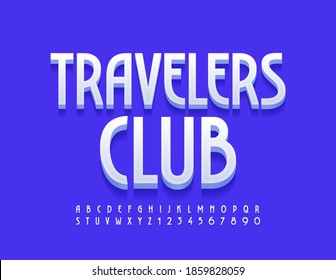 Vector trendy sign Travelers Club. Elegant Modern Font. 3D White Alphabet Letters and Numbers set