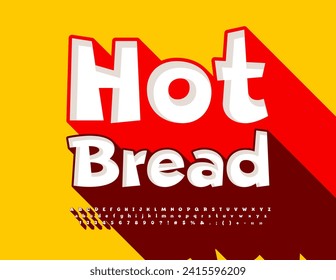 Vector trendy signboard Hot Bread.  Modern Bright Alphabet Letters and Numbers set. Creative 3D Font with Big Shadow.