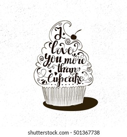 Vector trendy vintage style illustration with cupcake. I love you more than cupcake. Romantic inspiring poster with grunge texture and quote.