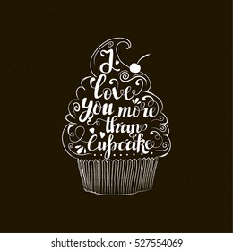 Vector trendy vintage style illustration with cupcake. I love you more than cupcake. Romantic inspiring poster with grunge texture and quote.