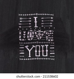 Vector tribal lettering "I love you". Doodles. Quote. Ornamental design with lettering. "I love you" hand lettering - handmade quote. Romantic. Handwritten. Chalk qoute on chalkboard blackboard