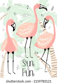 Vector tropical illustration of funny flamingos on the palm background. Hand-drawn summer poster for kids, holidays, birthday, clothes, decor, textile, fabric, card. Sun and Fun