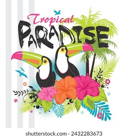 Vector tropical paradise print. Artwork features colorful toucan birds, pink and orange hibiscus flowers, palm trees and text on a white background. Apparel graphic artwork.