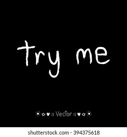 Vector Try Me, rough typography for poster. Illustration EPS10 great for any use.