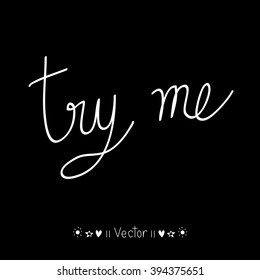 Vector Try Me, rough typography for poster. Illustration EPS10 great for any use.