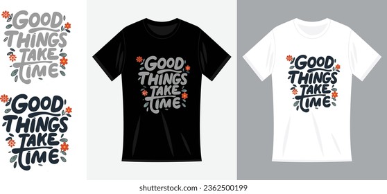 Vector T-shirt design of colorful and vibrant typography, Good Things Take Time