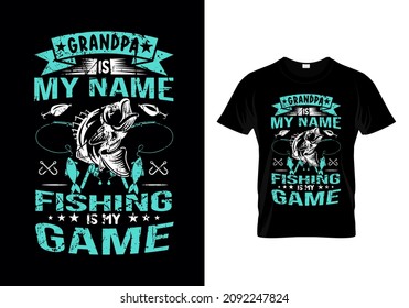 Vector t-shirt design with message grandpa is my name fishing is my name