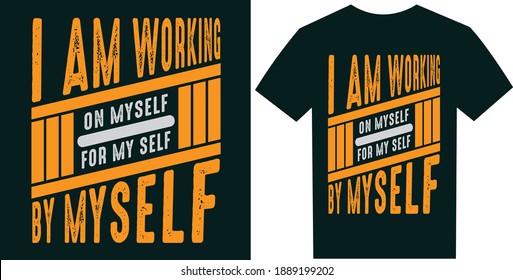 Vector T-Shirt Design. I Am Workign On Myself For Myself By Myself_Graphic Design T-shirt_Vetcor File shirt.
