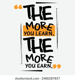 Vector T-Shirt Design-The more you learn, The more you earn