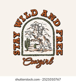 Vector T-shirt graphic features a cowgirl on a rearing horse in a desert landscape with cacti, framed by a rope border. The bold text "Stay Wild and Free Cowgirl" completes a rustic, adventurous look.