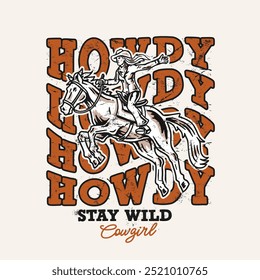 Vector T-shirt graphic features a dynamic cowgirl on horseback with bold, vintage-style "Howdy" text in the background and the phrase "Stay Wild Cowgirl" beneath. Perfect for Western-themed apparel.