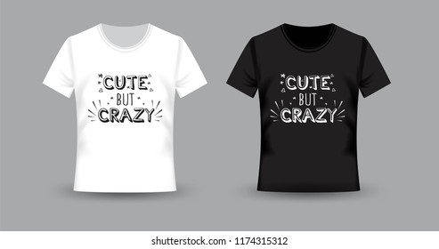 Vector t-shirt print. Girls slogan for t-shirt. Vector clothes mockup. Cute but crazy