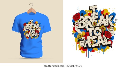 vector t-shirt typography with the phrase I Break to Heal surrounded by flowers and red-yellow splashes. Conceptual art expressing pain, growth, and transformation through healing