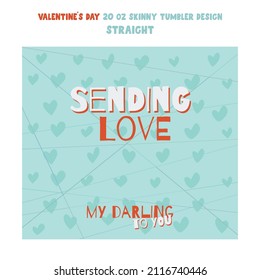 Vector tumbler wrap design with red hearts on blue surface and quote - Sending Love My Darling To You. Seamless pattern