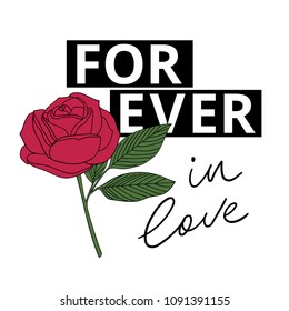 Vector tyography slogan forever in love with flower rose for clothing embroidery, t-shirt, denim jacket, printed, poster.