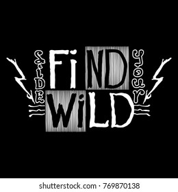 Vector type slogan Find your wild side with moon and lightning on black background. Inspirational print for typography poster, 
textile - shirts, bags, pillows.