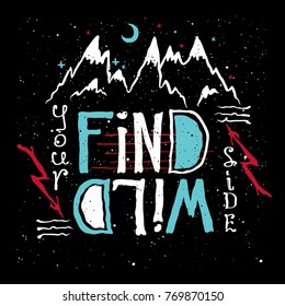 Vector type slogan Find your wild side with hand drawn mountains, moon and lightning on black background. Inspirational print for typography poster, 
textile - shirts, bags, pillows.